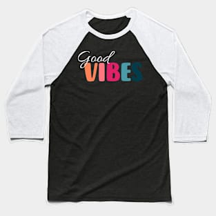 Good vibes Baseball T-Shirt